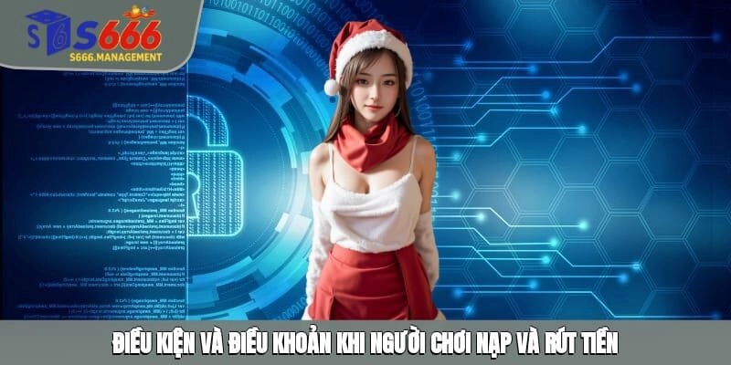 Điều kiện và điều khoản khi người chơi nạp và rút tiền
